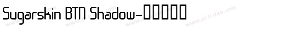 Sugarskin BTN Shadow字体转换